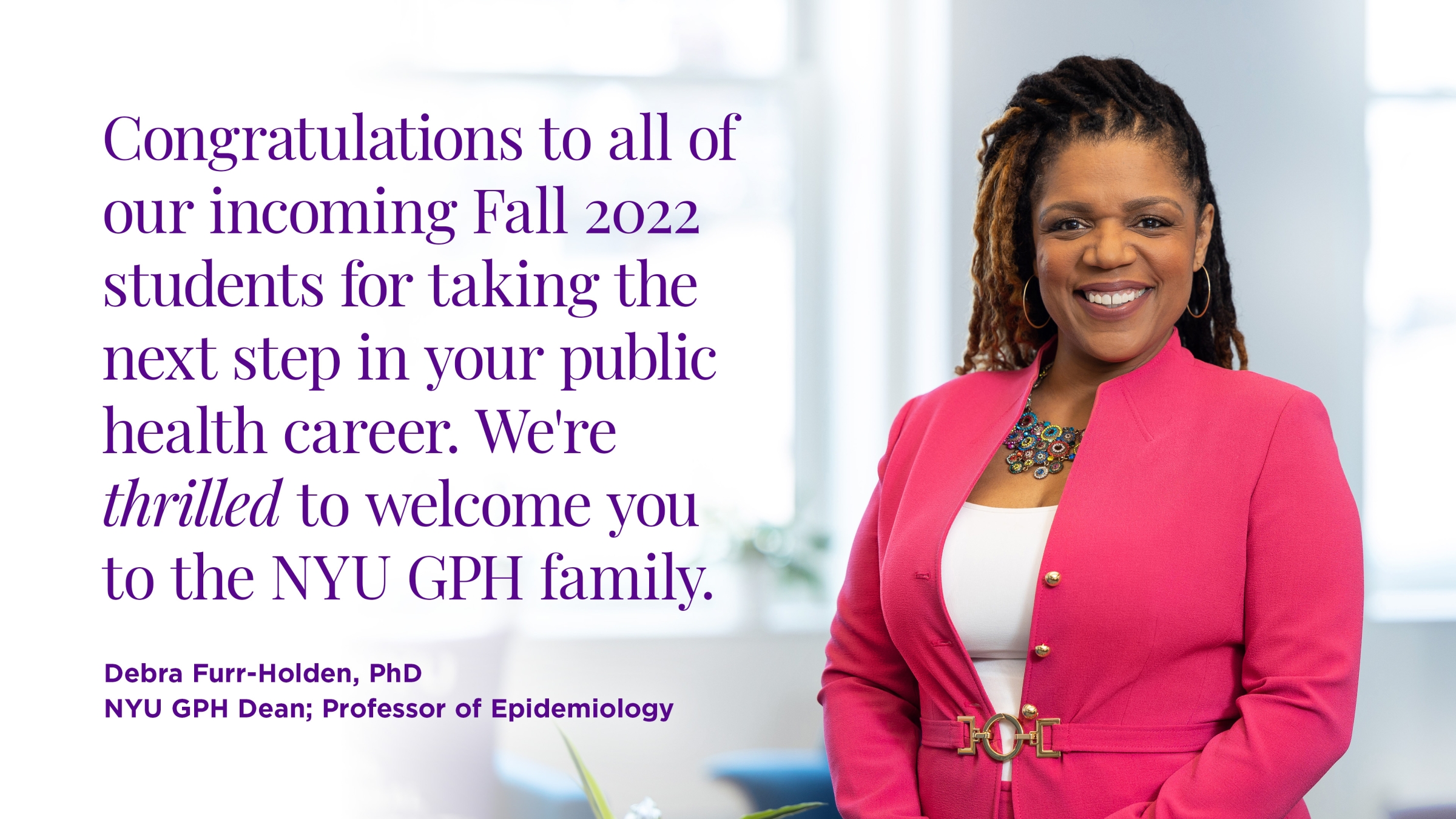 Congratulations to all of our incoming Fall 2022 students for taking the next step in your public health career. We're thrilled to welcome you to the NYU GPH family.