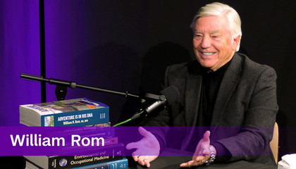 EP188 Adventure Is in His DNA: Dr. William Rom’s Legacy in Public Health and Environmental Advocacy
